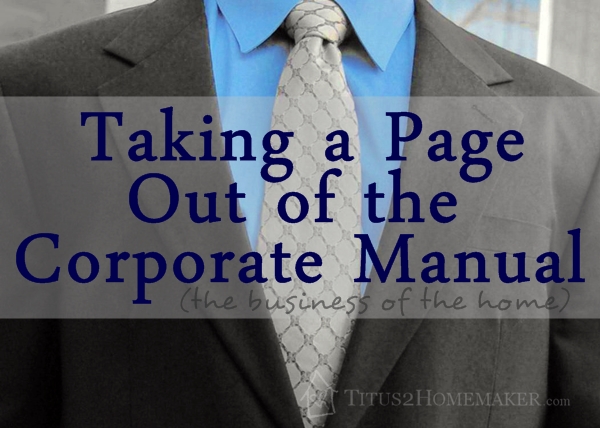 Taking a Page Out of the Corporate Manual (the business of the home)