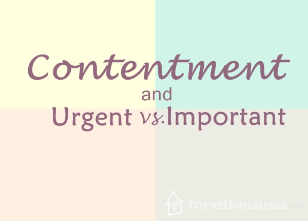 Contentment and Urgent vs. Important