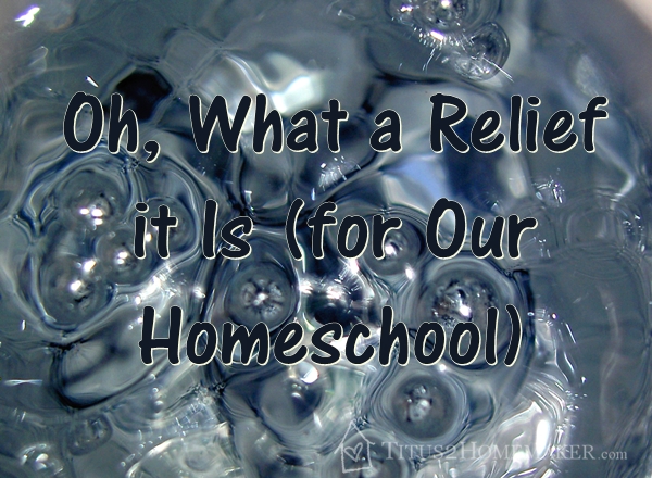 Oh, what a relief it is! (for our homeschool) #t2hmkr