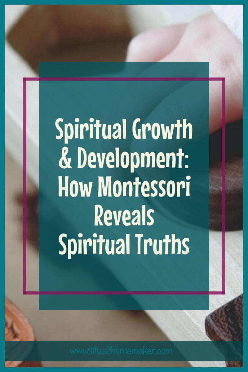Spiritual Growth and Development: How Montessori Reveals Spiritual Truths (pinnable image)