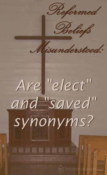 Are elect and saved synonymous? #t2hmkr