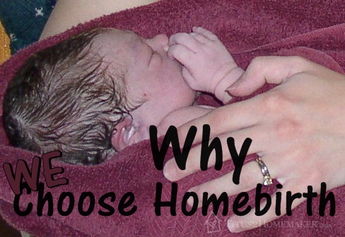 Why We Chose/Choose #Homebirth    #t2hmkr