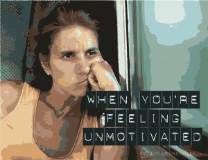 When You're Feeling Unmotivated #t2hmkr