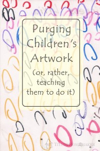 Purging Children's Artwork (or, rather, teaching them to do it themselves) #t2hmkr #parenting