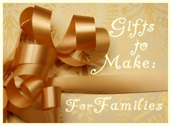 Gifts to Make: For Families