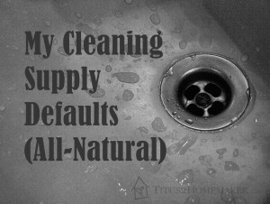 My Cleaning Supply Defaults (All-Natural)