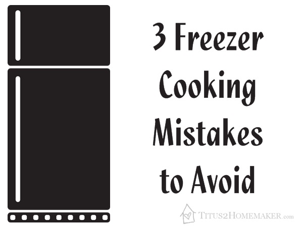 3 Freezer Cooking Mistakes to Avoid  #t2hmkr