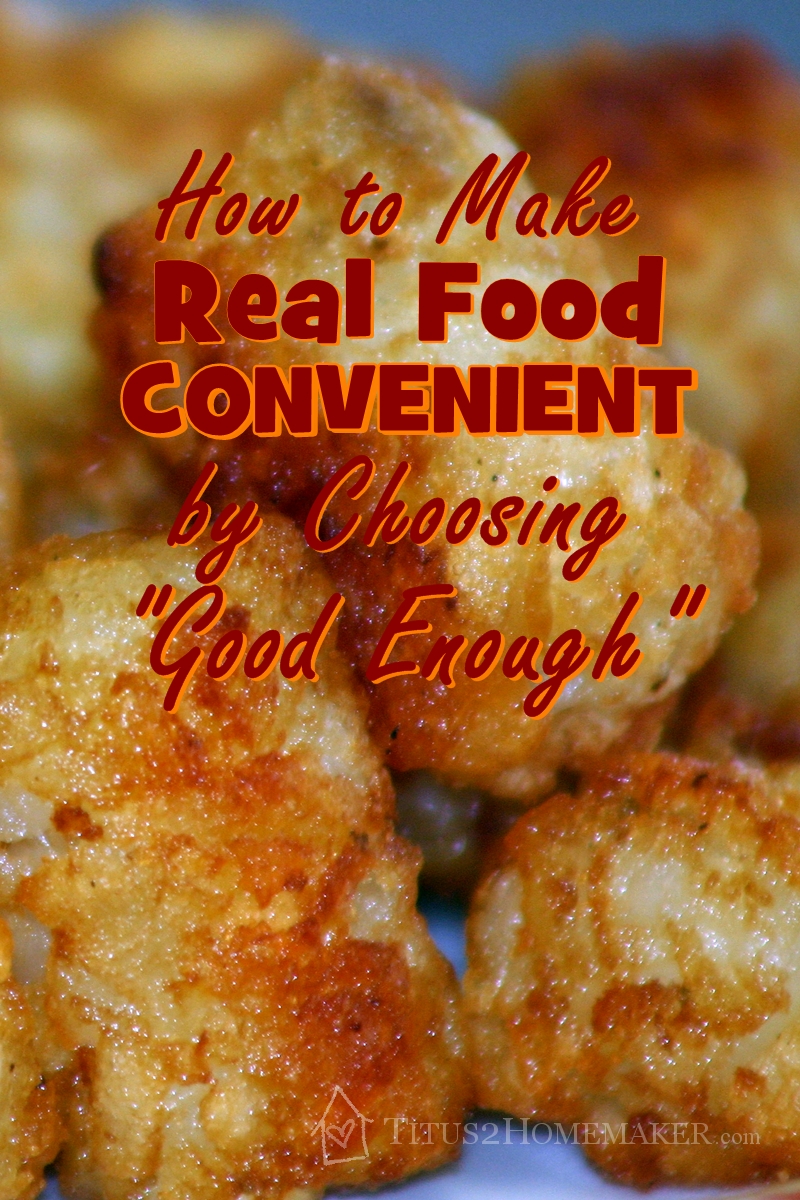 How to Make Real Food Convenient (by Choosing "Good Enough") #t2hmkr