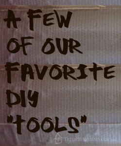 A Few of Our Favorite DIY "Tools" - Titus 2 Homemaker #t2hmkr