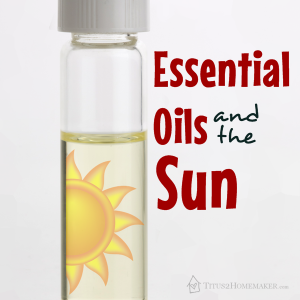 Essential Oils and the Sun (Titus 2 Homemaker)