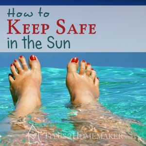 How to Keep Safe in the Sun -- Titus 2 Homemaker