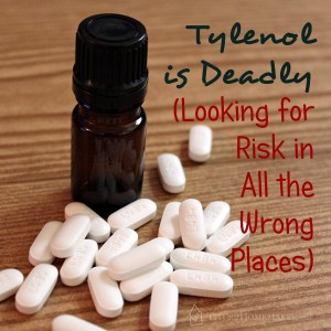 Tylenol is Deadly (Looking for Risk in All the Wrong Places) -- Titus 2 Homemaker