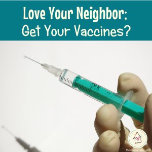 Love your neighbor; get your vaccines?