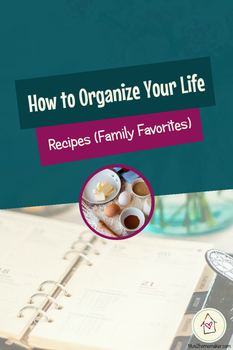 How to Organize Your Life (#7): Recipes, part 1 - Family Favorites (pinnable image)