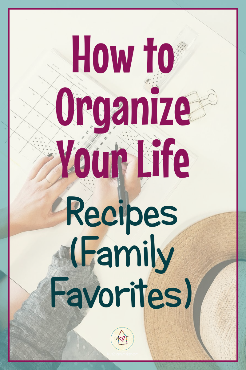 How to Organize Your Life (#7): Recipes, part 1 - Family Favorites (pinnable image)