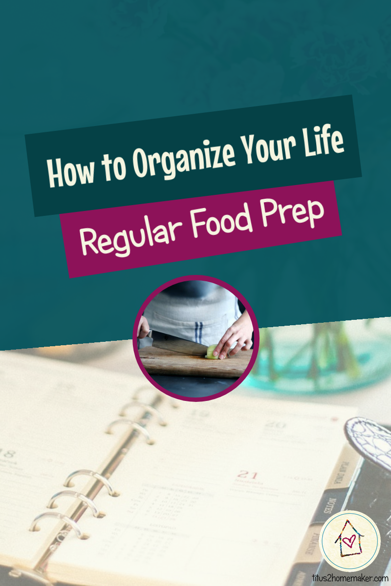How to Organize Your Life (#11): Food Prep (pinnable image)