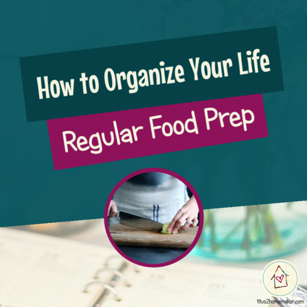How to Organize Your Life (#11): Food Prep (title image)