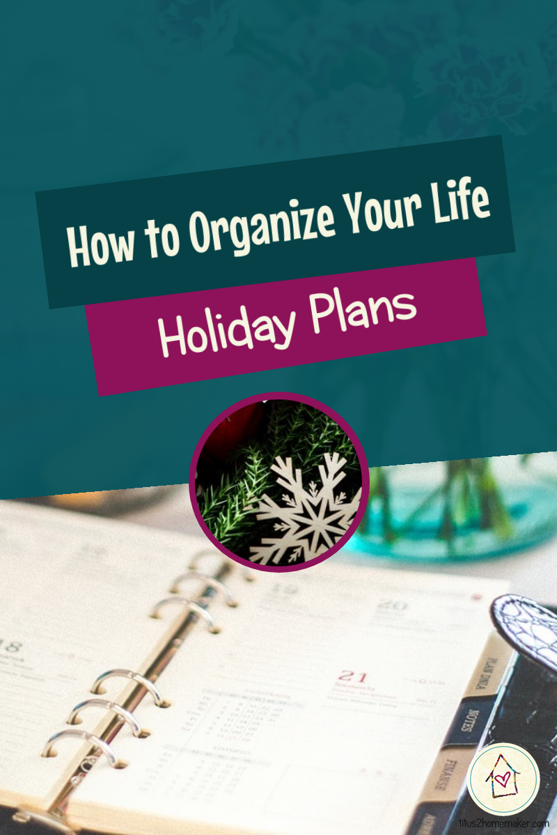 How to Organize Your Life (#21): Holiday Plans (pinnable image)