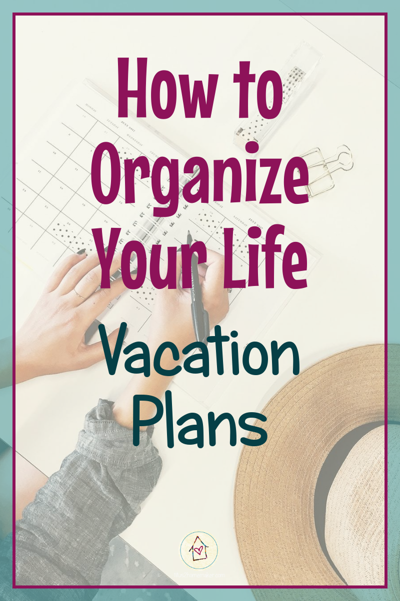 How to Organize Your Life (#23): Vacation Plans (pinnable image)
