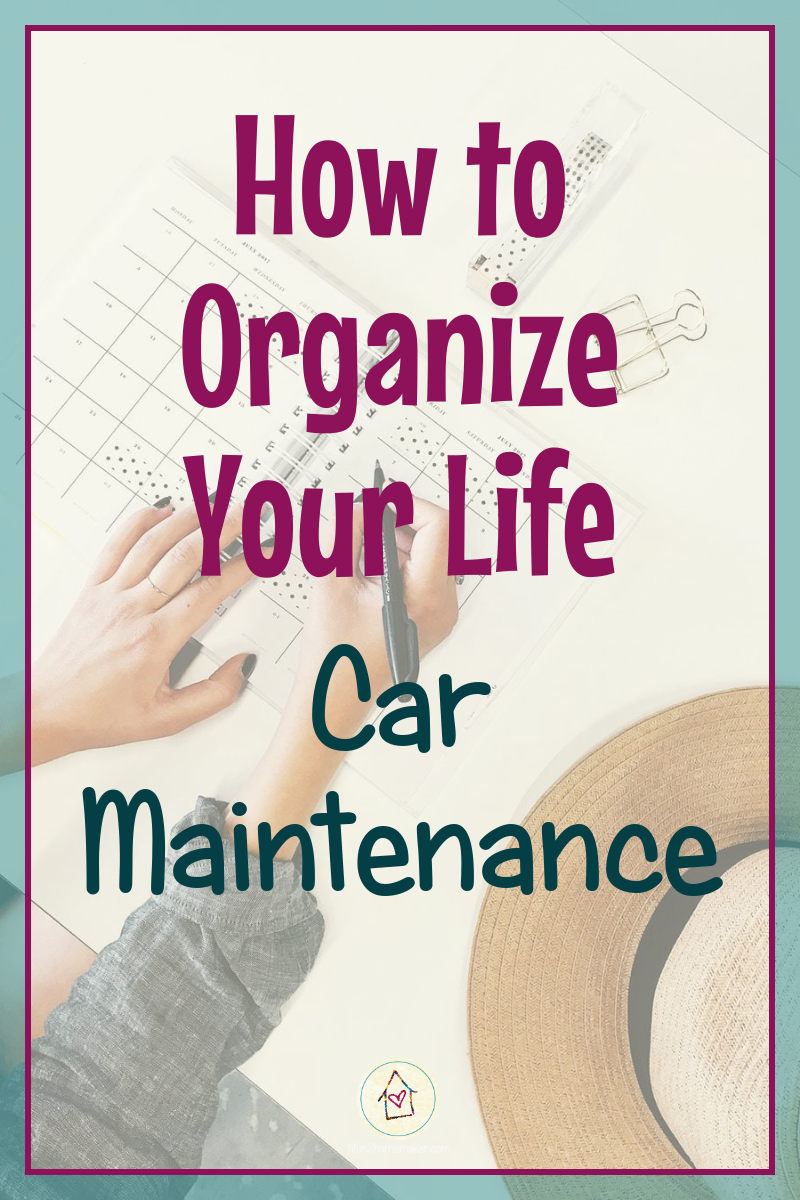 How to Organize Your Life (pinnable image)#26): Car Maintenance