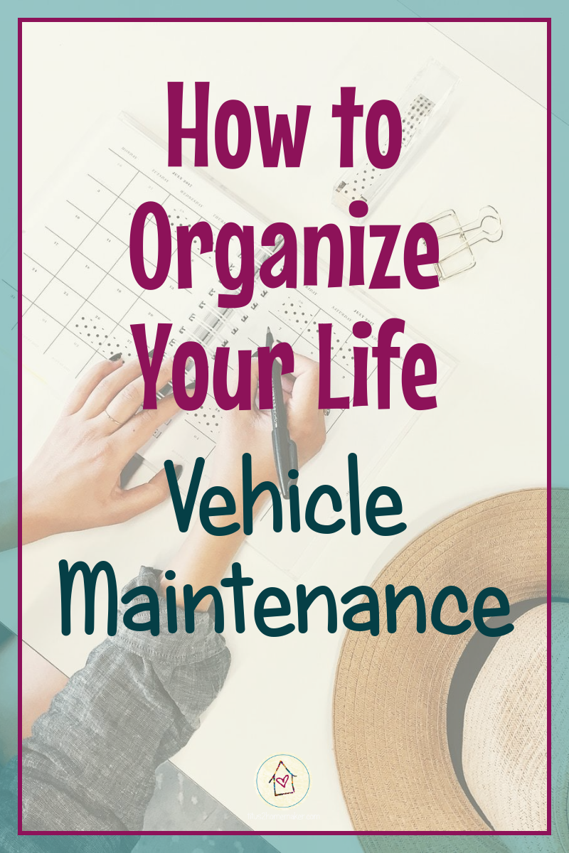 How to Organize Your Life (#26): Vehicle Maintenance (pinnable image)
