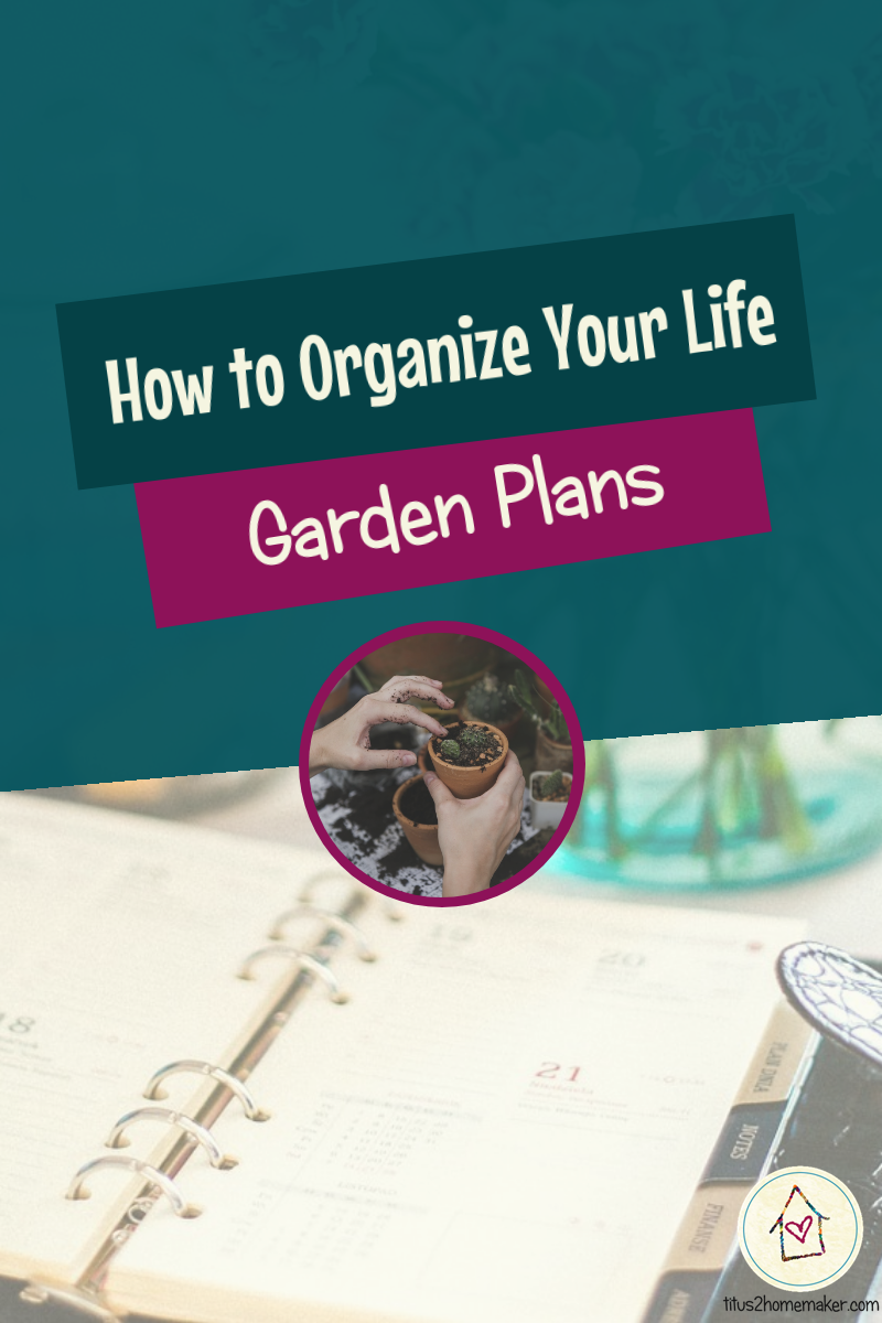 How to Organize Your Life (#38): Garden Plans (pinnable image)