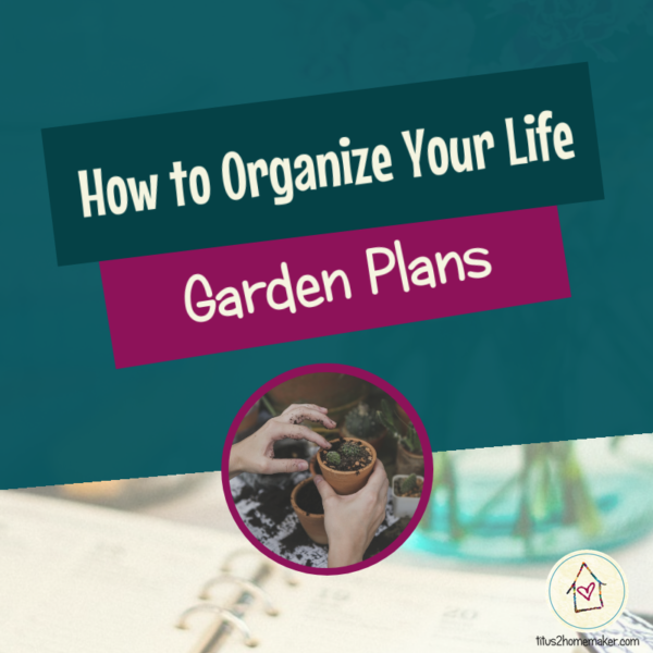 How to Organize Your Life (#38): Garden Plans (title image)