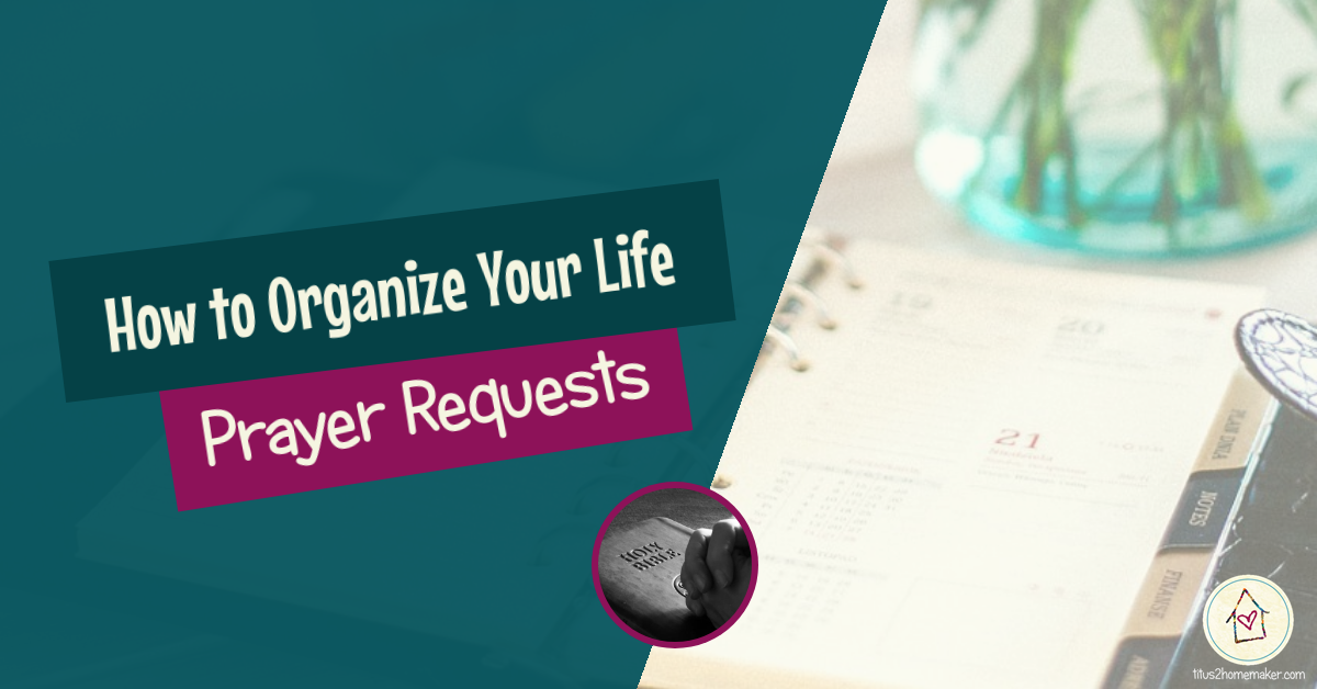 How to Organize Your Life #39: Prayer Requests