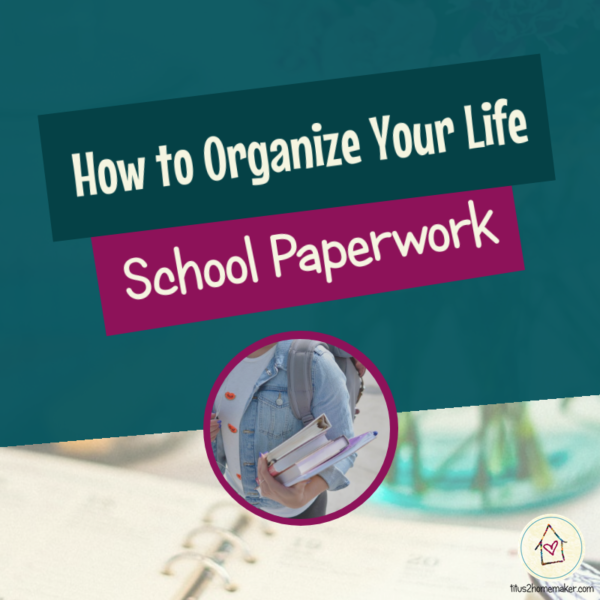 How to Organize Your Life (#41): School Paperwork (title image)