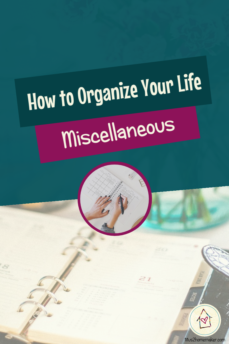 How to Organize Your Life (#46): Miscellaneous (pinnable image)
