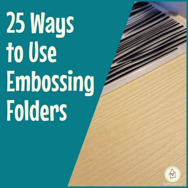 25 Ways to Use Embossing Folders