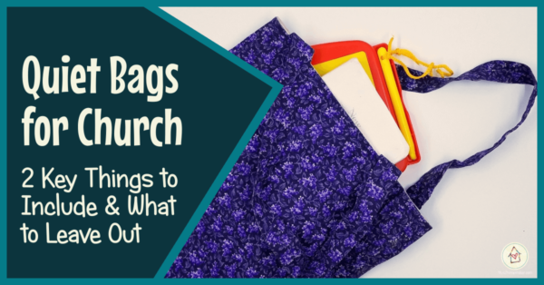 Quiet Bags for Church: 2 Key Things to Include & What to Leave Out (FB title image)