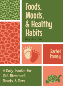 Foods, Moods, & Healthy Habits: A Daily Tracker for Diet, Movement, Moods, & More [Baby Steps Edition]