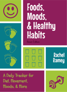 Foods, Moods, & Healthy Habits: A Daily Tracker for Diet, Movement, Moods, & More [Basic Edition]