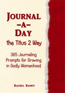 Journal-a-Day the Titus 2 Way: 365 Journaling Prompts for Growing in Godly Womanhood