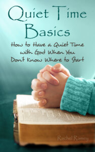 Quiet Time Basics: How to Have a Quiet Time with God When You Don’t Know Where to Start [Kindle]