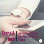 Titus 2 Homemaker Teens and Tech: Parenting Well in the Age of Social Media - square title image with background image of phone in hand