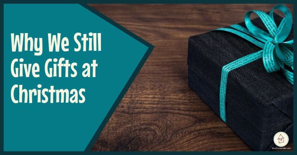Why We Still Give Gifts at Christmas (horizontal title image w/ wrapped gift)