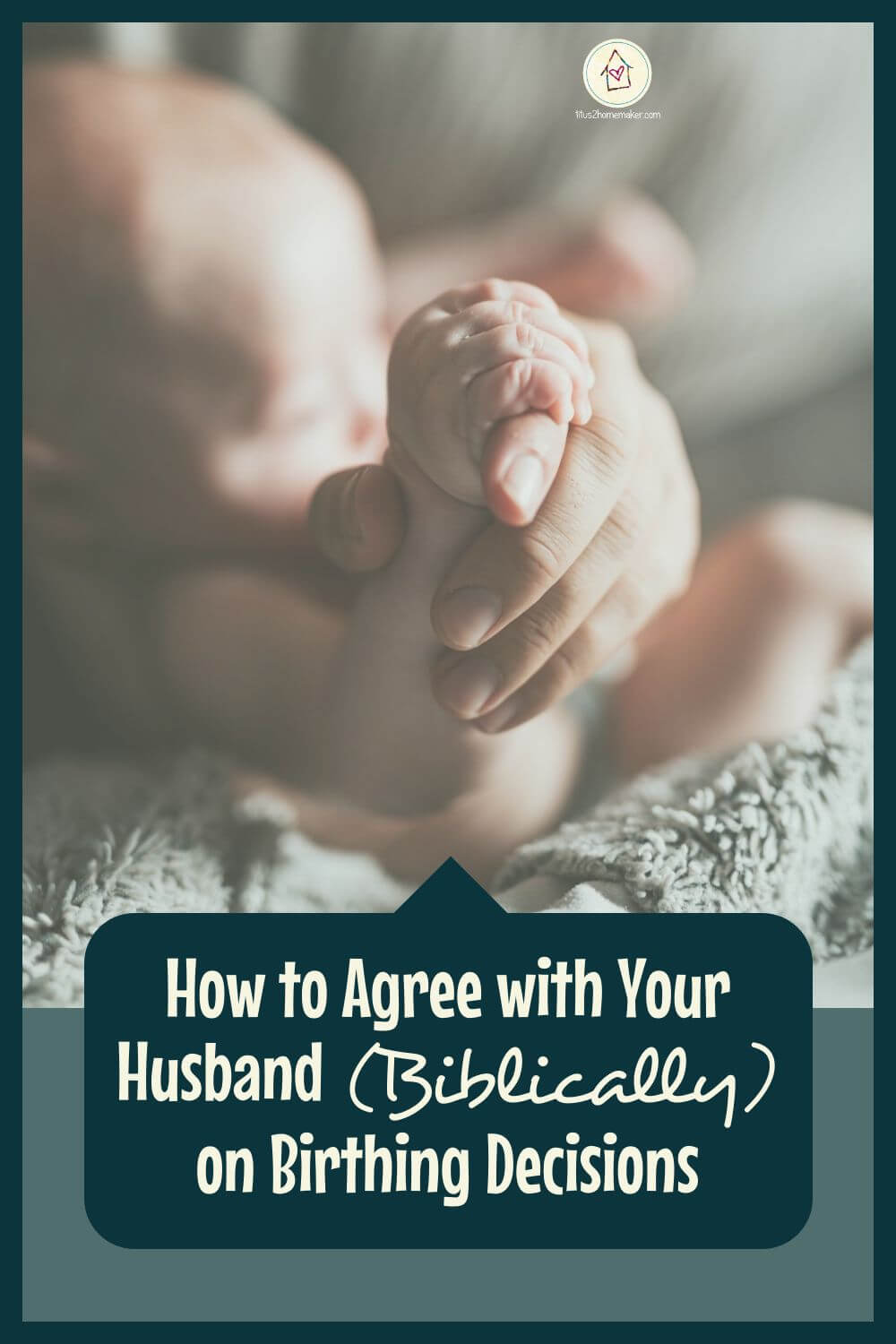 How to Agree with Your Husband (Biblically) on Birthing Decisions (pinnable title image)