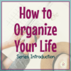 How to Organize Your Life (Introduction to the Series) (title image)